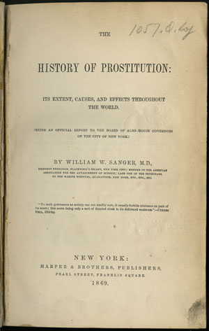 William W. Sanger. The History of Prostitution: Its Extent, Causes, and Effects throughout the World. New York: Harper & Brothers, 1869.